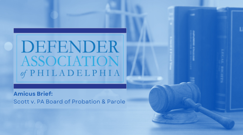 Defender Files Amicus Brief: Scott v. PA Board of Probation & Parole