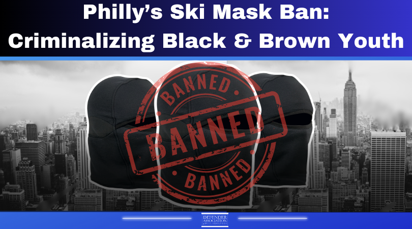 Ski Mask Ban: Criminalizing Philly’s Youth